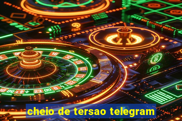 cheio de tersao telegram